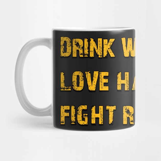 Drink Water Love Hard Fight Racism by RajaGraphica